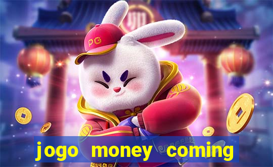 jogo money coming paga mesmo